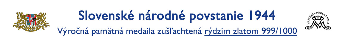 Získajte výročnú pamätnú medailu Slovenské národné povstanie zušľachtenú rýdzim zlatom 999/1000